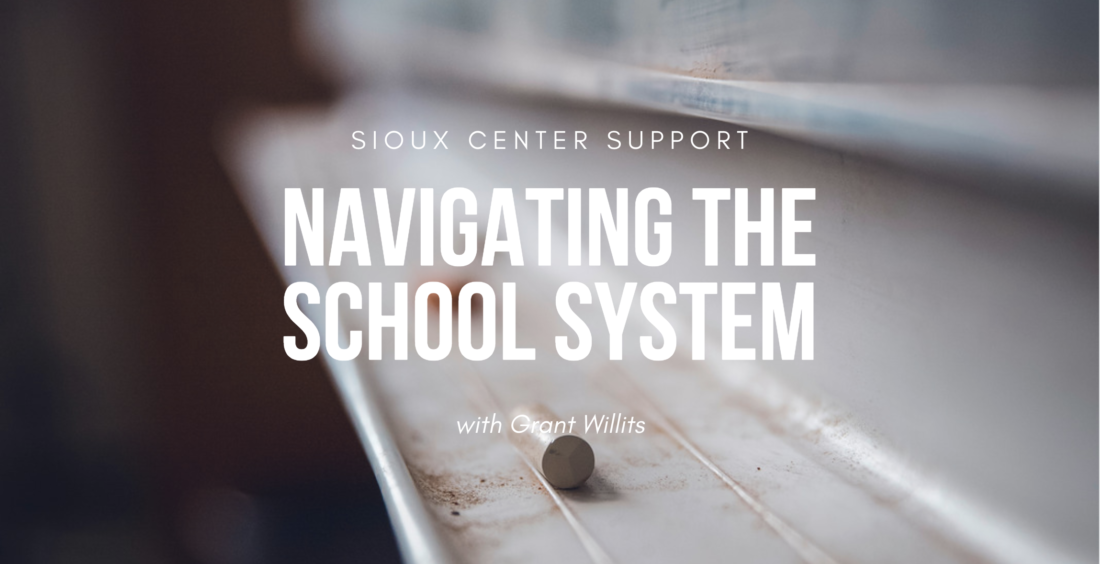 Image of a chalk board with the text Sioux Center Support, Navigating the School System with Grand Willits