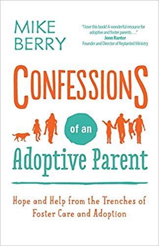 image of a book cover titled Confessions of an adoptive parent: Hope and Help from the Trenches of Foster Care and Adoption by Mike Berry