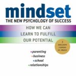 image of book cover titled Mindset: The New Psychology of Success, How we can learn to fulfill our potential, parenting, business, school, relationships by Carol S. Dweck, Ph.D.